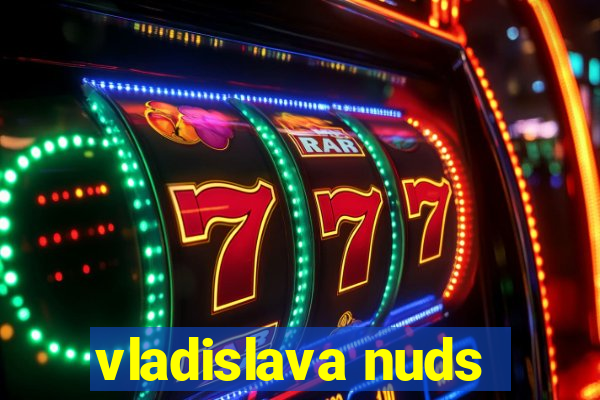 vladislava nuds