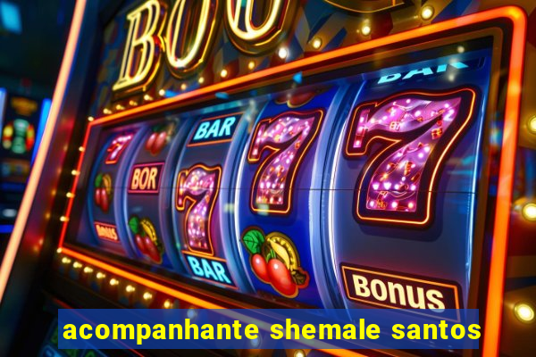 acompanhante shemale santos