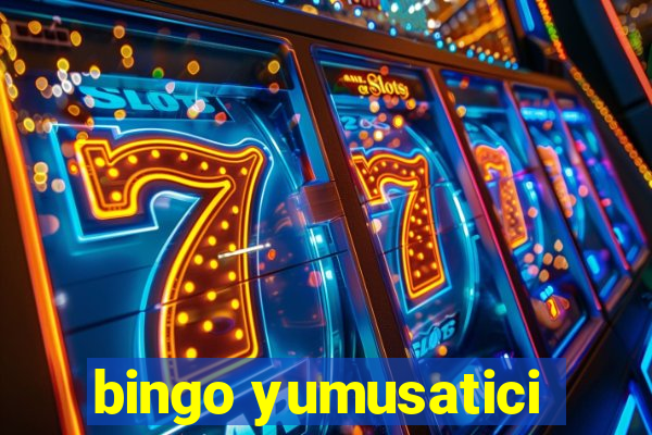 bingo yumusatici