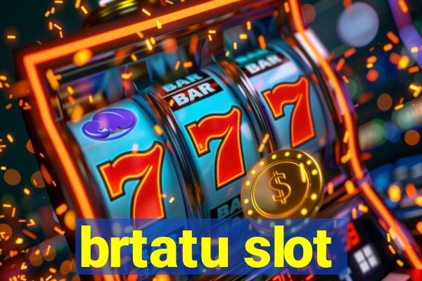 brtatu slot