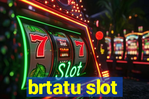 brtatu slot