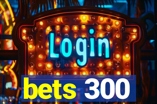 bets 300