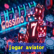 jogar aviator online gr谩tis