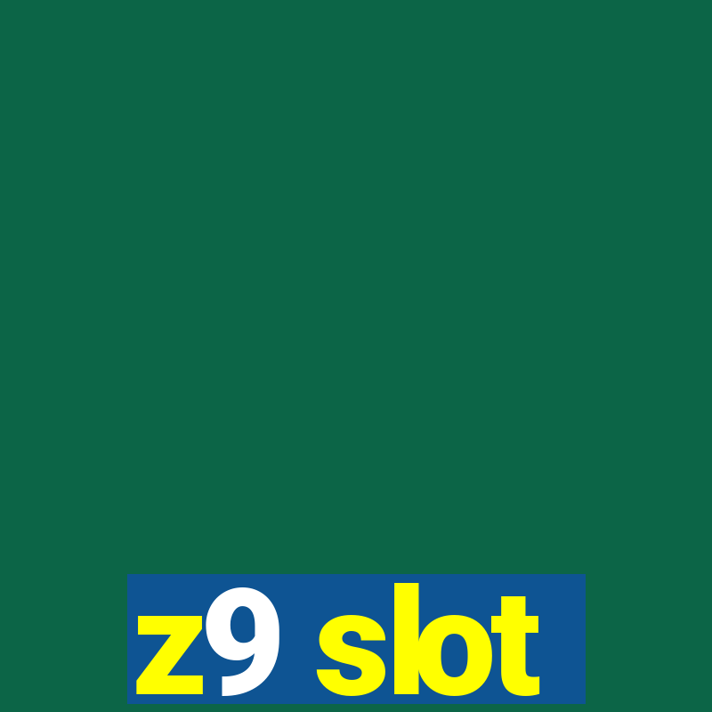 z9 slot