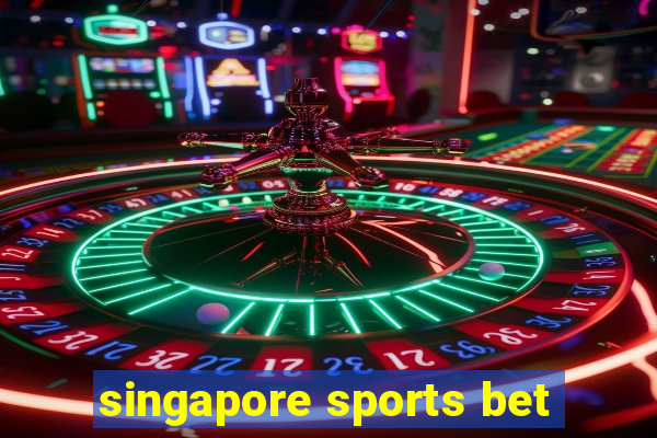 singapore sports bet