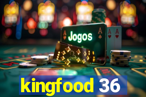 kingfood 36