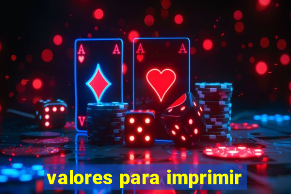 valores para imprimir