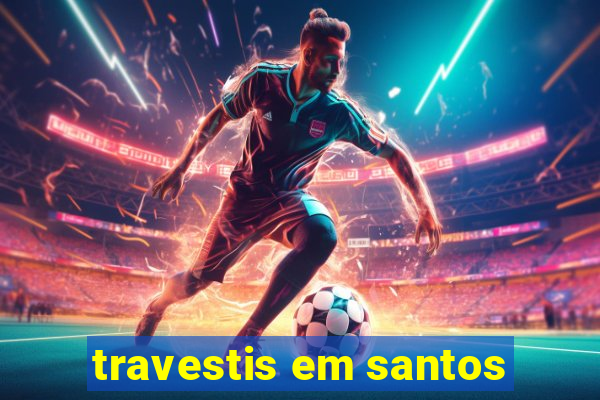 travestis em santos