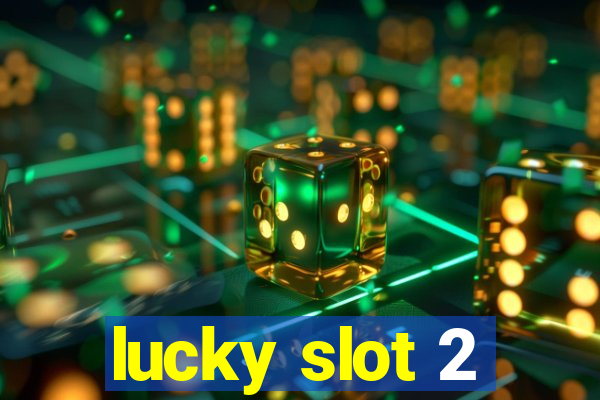 lucky slot 2