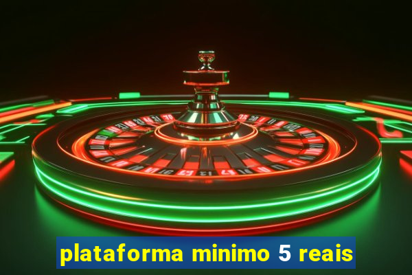 plataforma minimo 5 reais