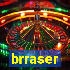 brraser