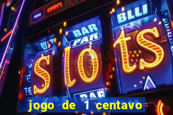 jogo de 1 centavo estrela bet