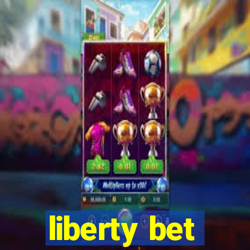 liberty bet