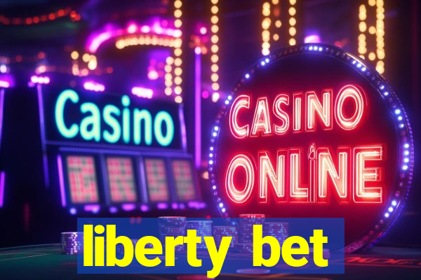 liberty bet