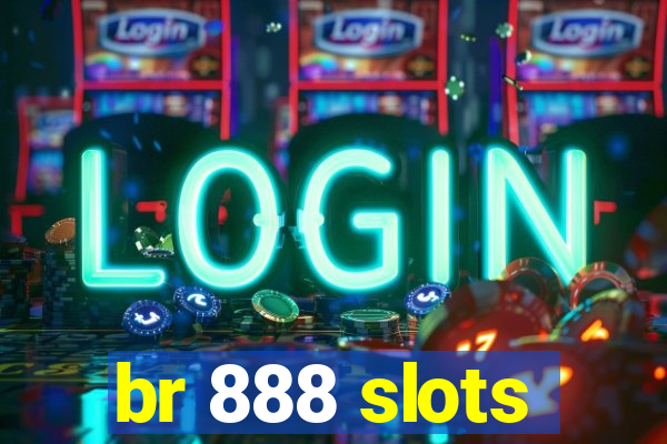 br 888 slots