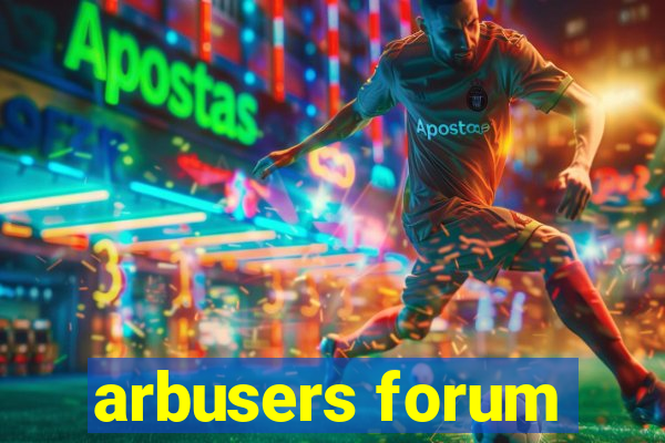 arbusers forum