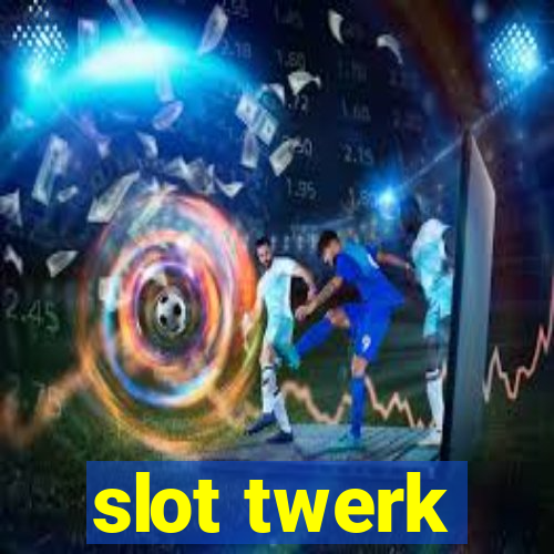 slot twerk