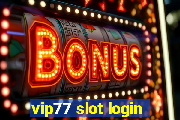 vip77 slot login