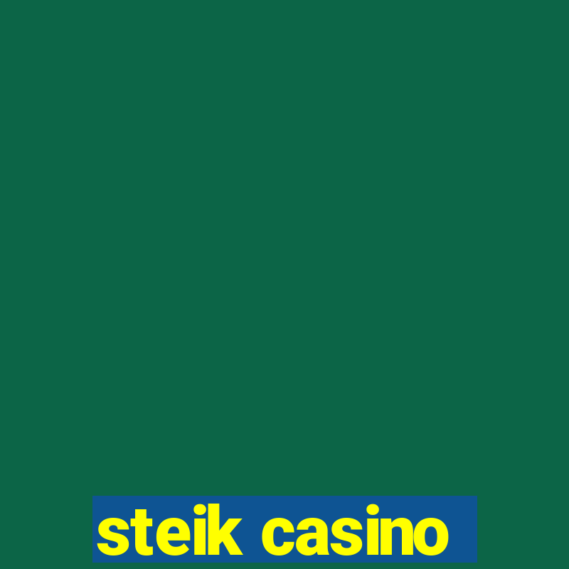 steik casino