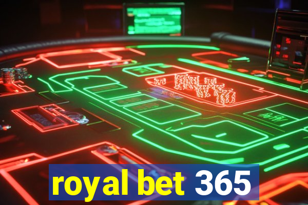 royal bet 365