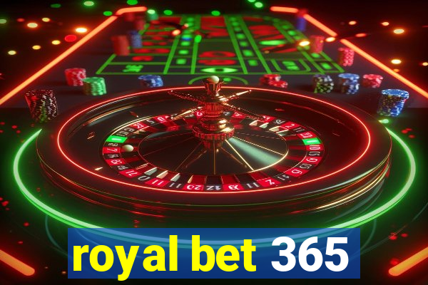 royal bet 365