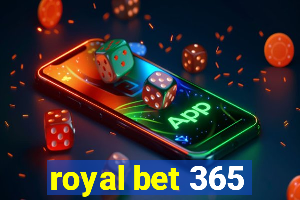 royal bet 365