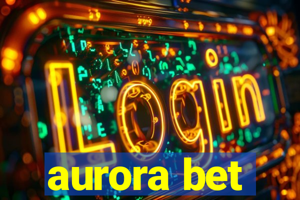 aurora bet