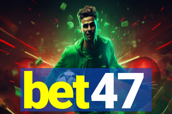 bet47