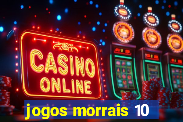 jogos morrais 10