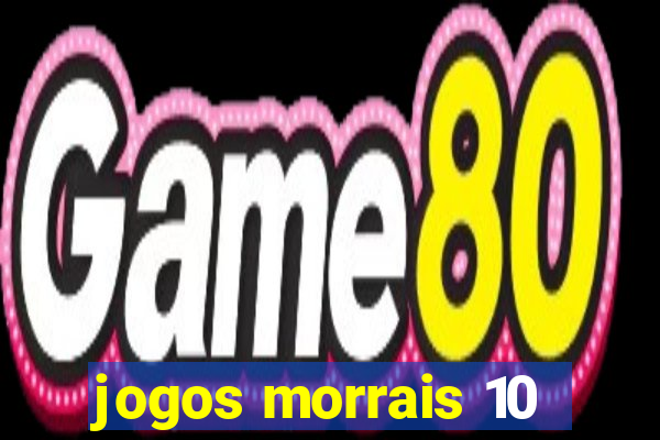 jogos morrais 10