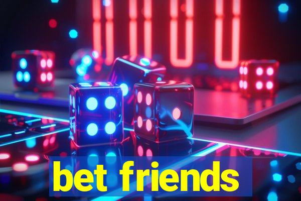 bet friends