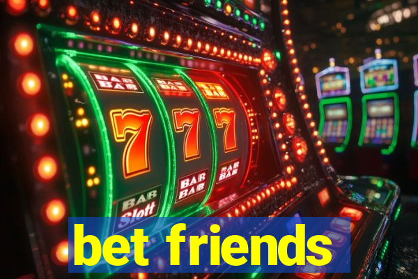 bet friends