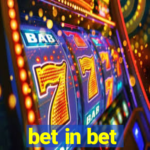 bet in bet