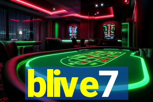 blive7