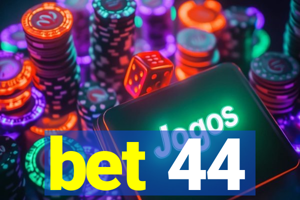 bet 44