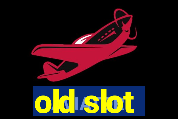 old slot