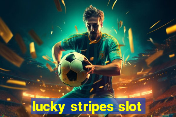 lucky stripes slot