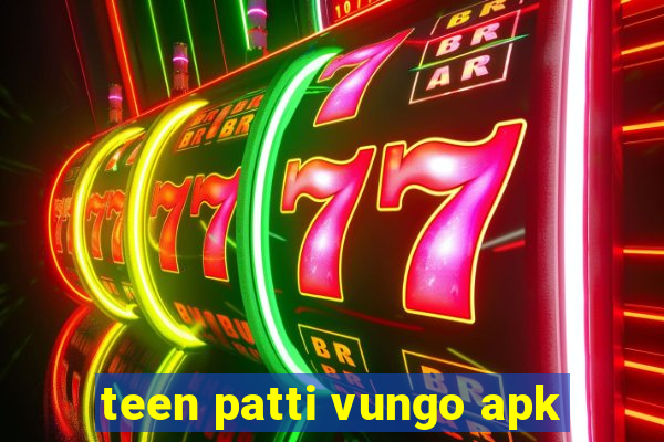 teen patti vungo apk