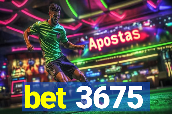 bet 3675