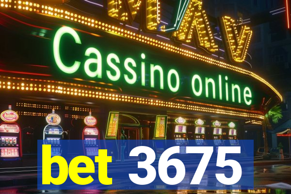 bet 3675