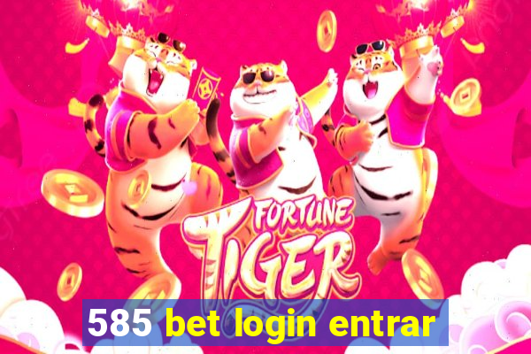 585 bet login entrar