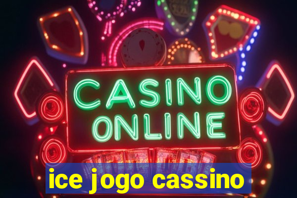 ice jogo cassino