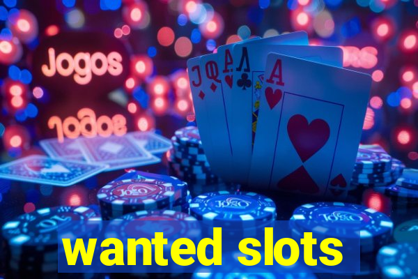 wanted slots