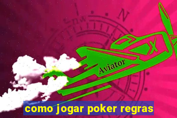 como jogar poker regras