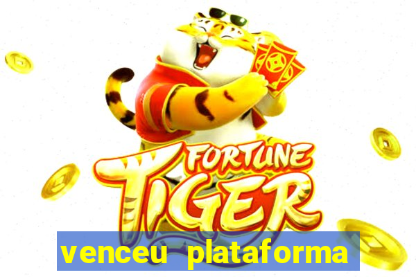 venceu plataforma de jogos