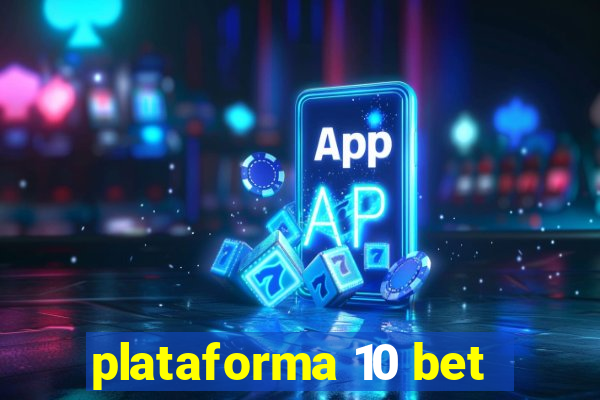 plataforma 10 bet