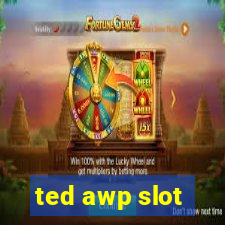 ted awp slot