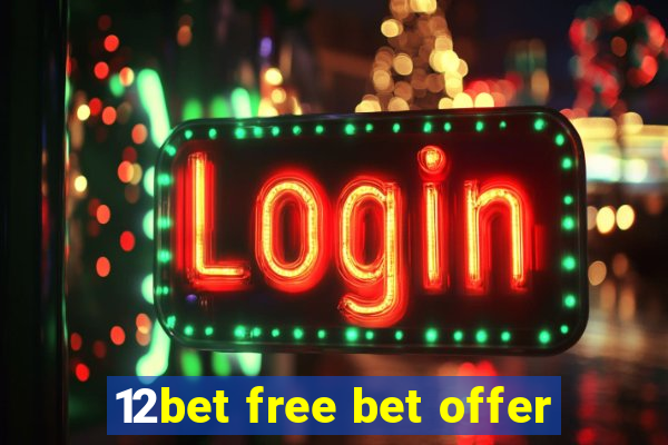 12bet free bet offer