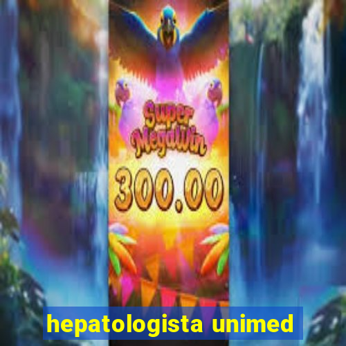 hepatologista unimed