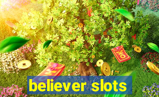 believer slots